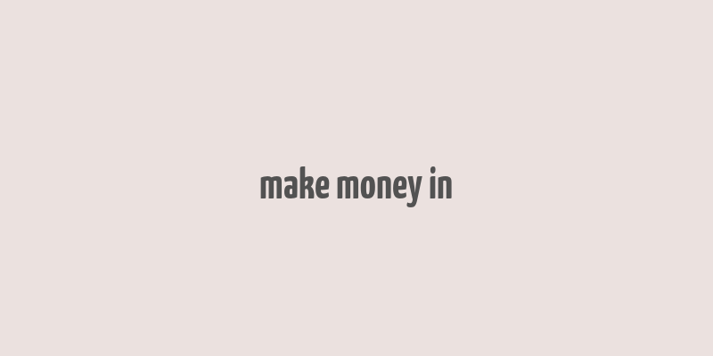 make money in