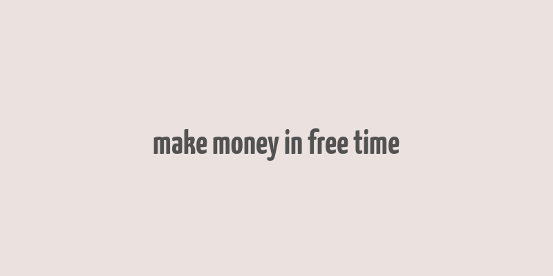 make money in free time