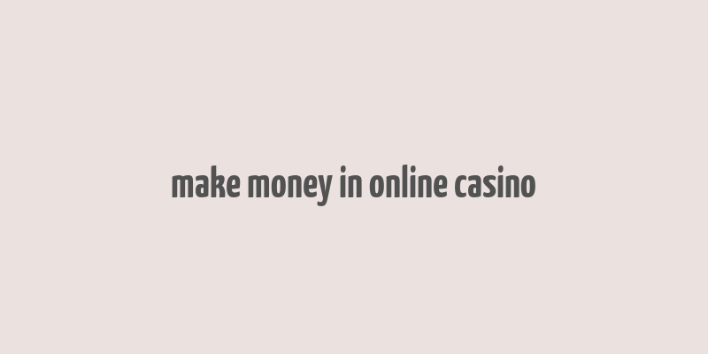 make money in online casino