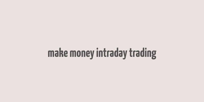 make money intraday trading