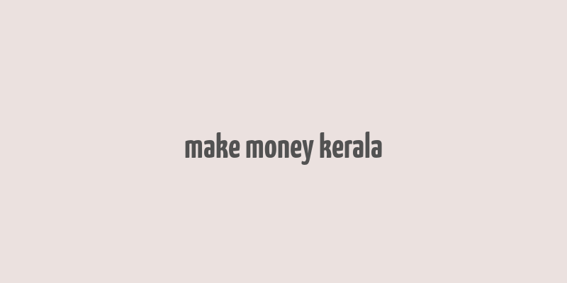 make money kerala