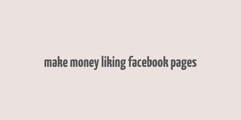 make money liking facebook pages