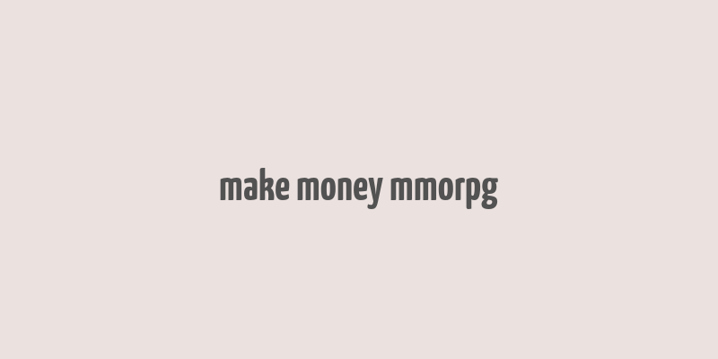 make money mmorpg