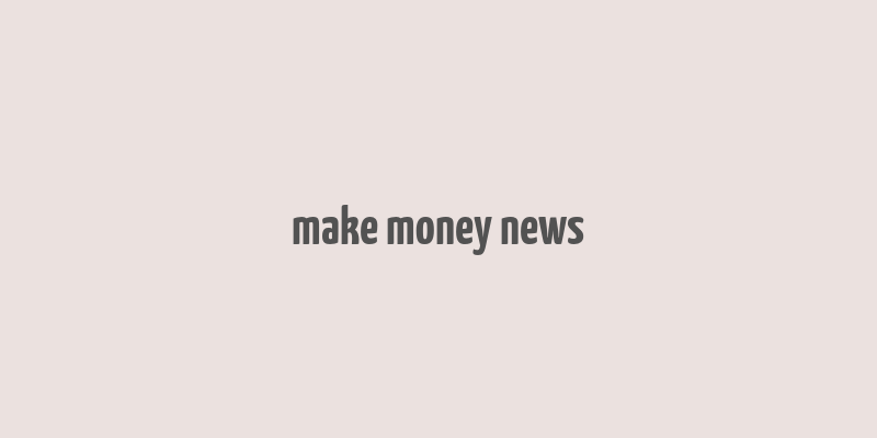 make money news