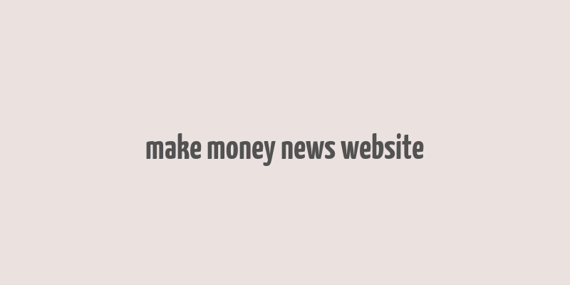 make money news website