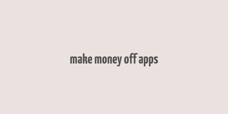 make money off apps