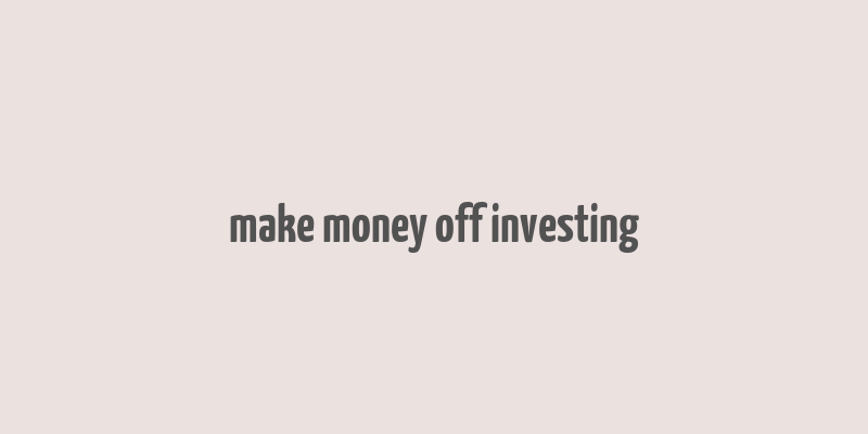 make money off investing