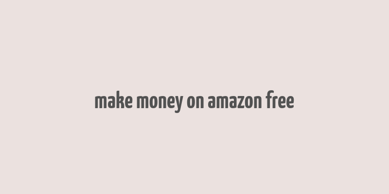 make money on amazon free