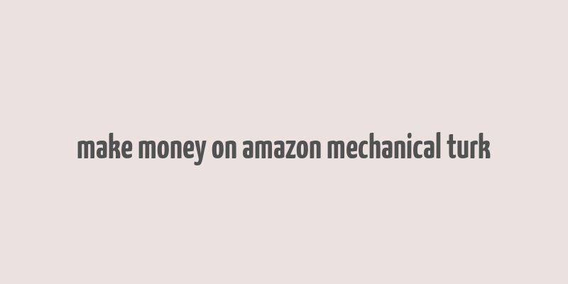 make money on amazon mechanical turk