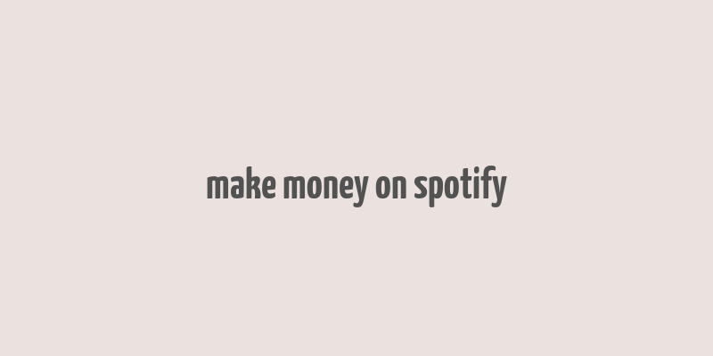 make money on spotify