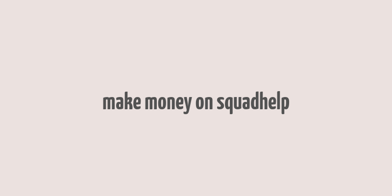 make money on squadhelp