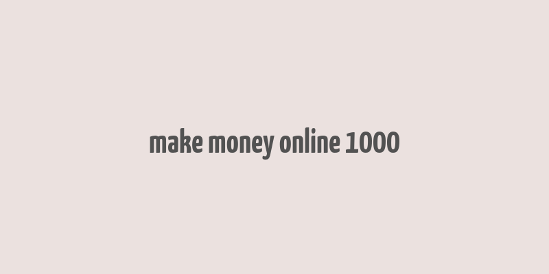 make money online 1000