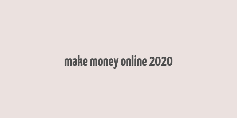 make money online 2020