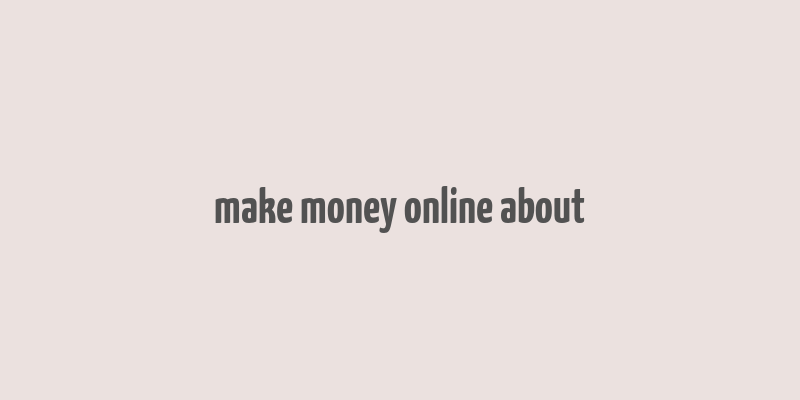 make money online about