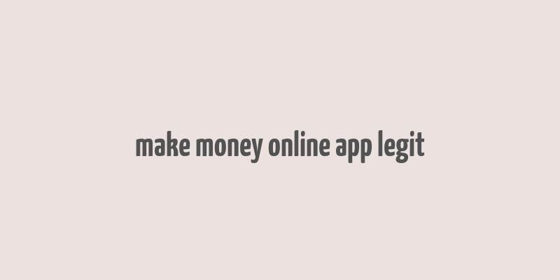 make money online app legit