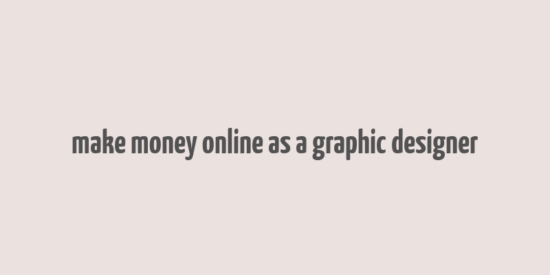 make money online as a graphic designer