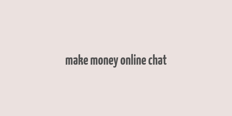 make money online chat