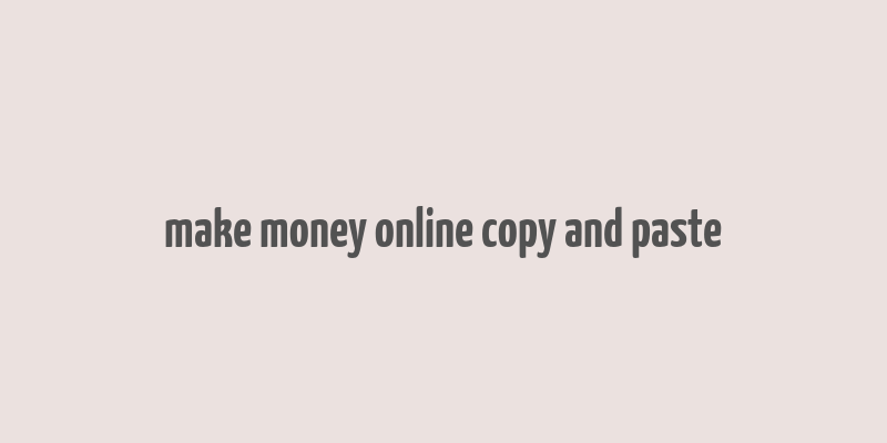 make money online copy and paste