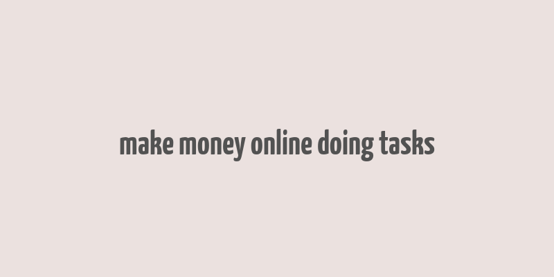 make money online doing tasks