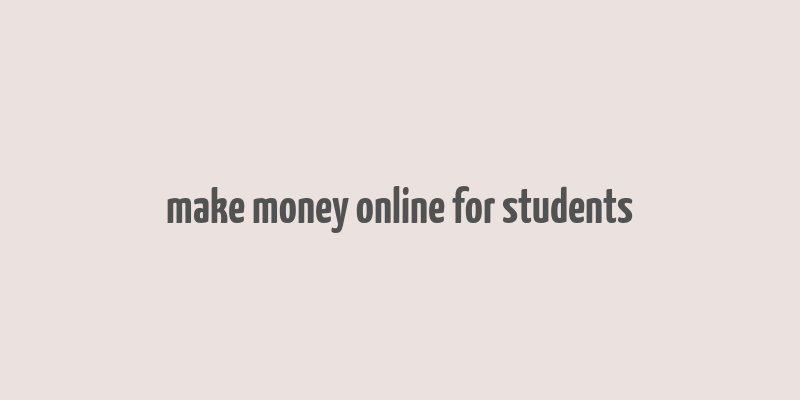 make money online for students