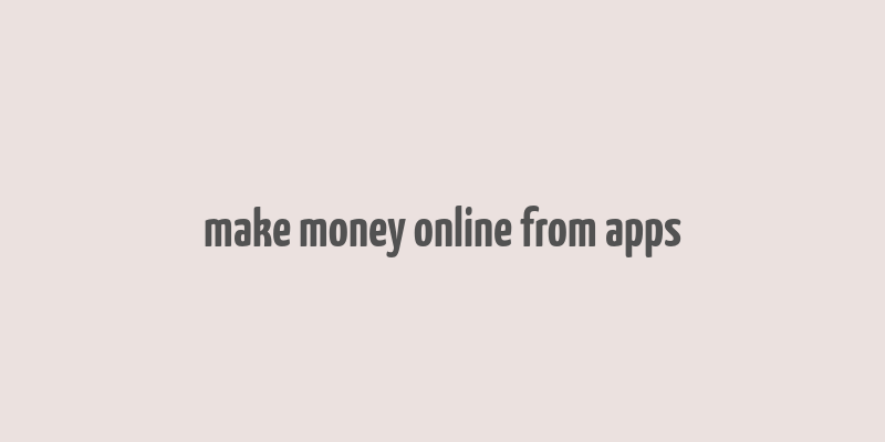 make money online from apps