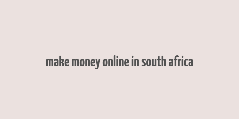 make money online in south africa