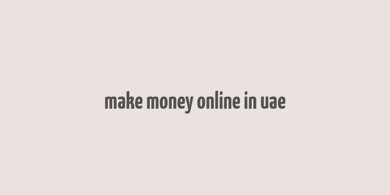 make money online in uae