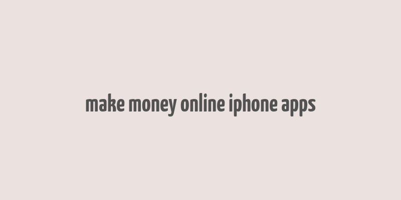 make money online iphone apps