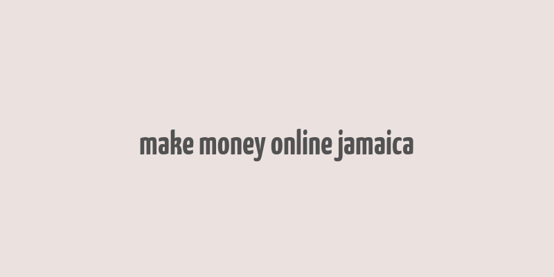 make money online jamaica