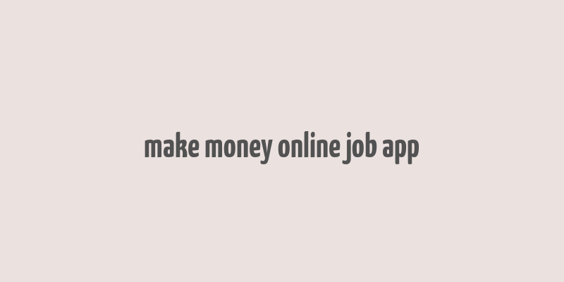 make money online job app