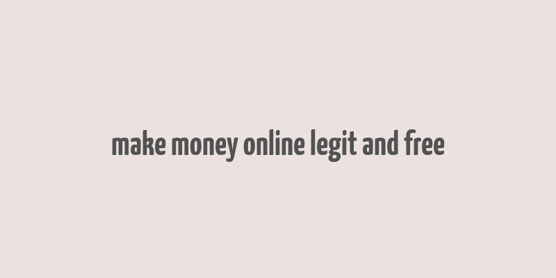 make money online legit and free