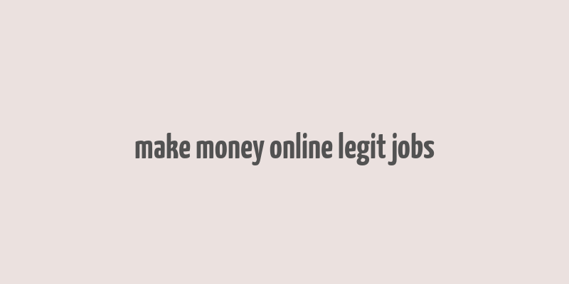 make money online legit jobs