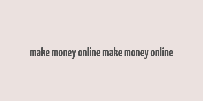 make money online make money online