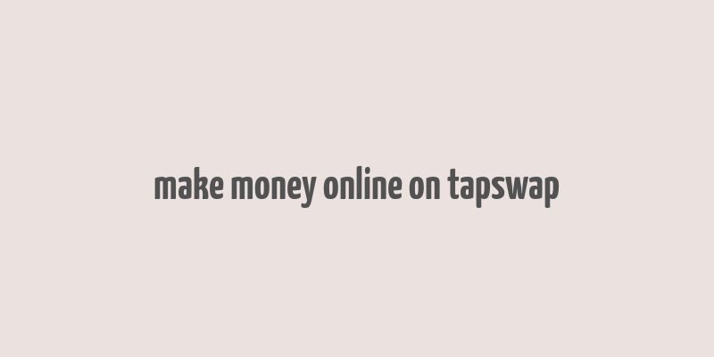 make money online on tapswap