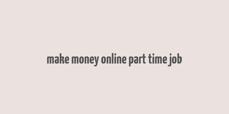 make money online part time job