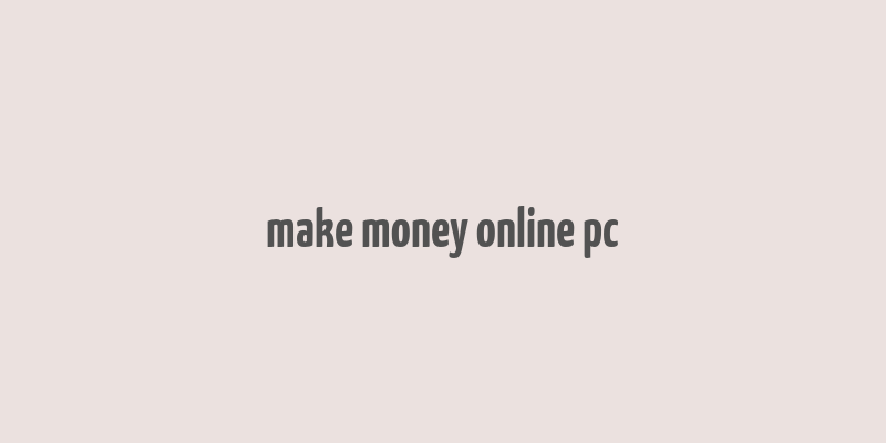 make money online pc