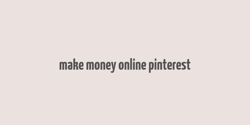 make money online pinterest