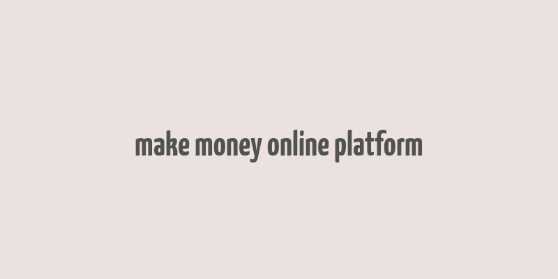 make money online platform