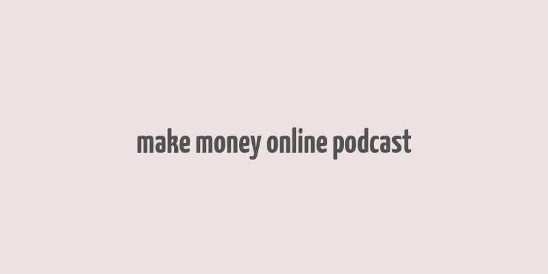 make money online podcast