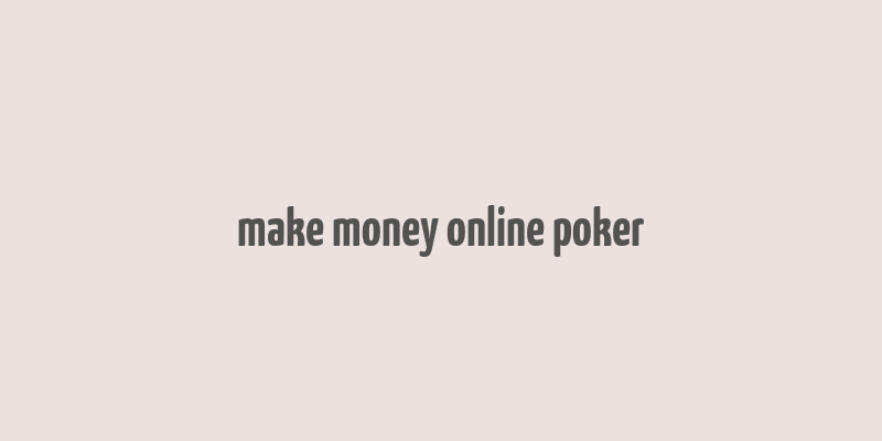 make money online poker