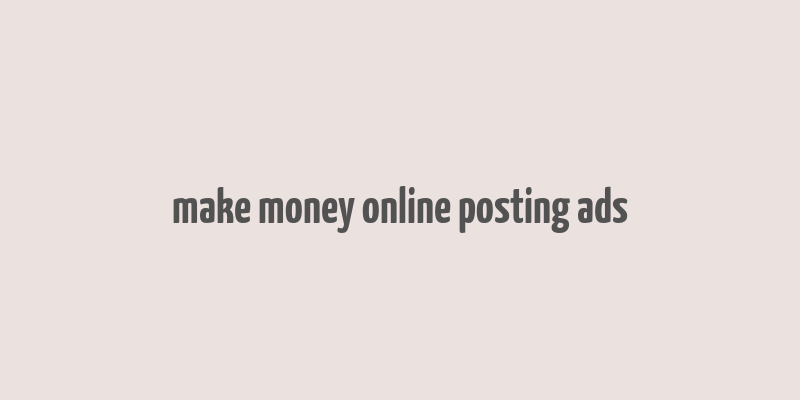 make money online posting ads