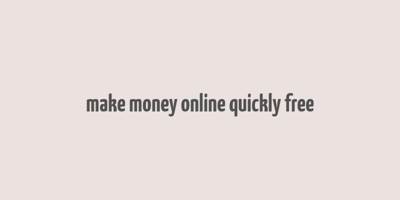 make money online quickly free