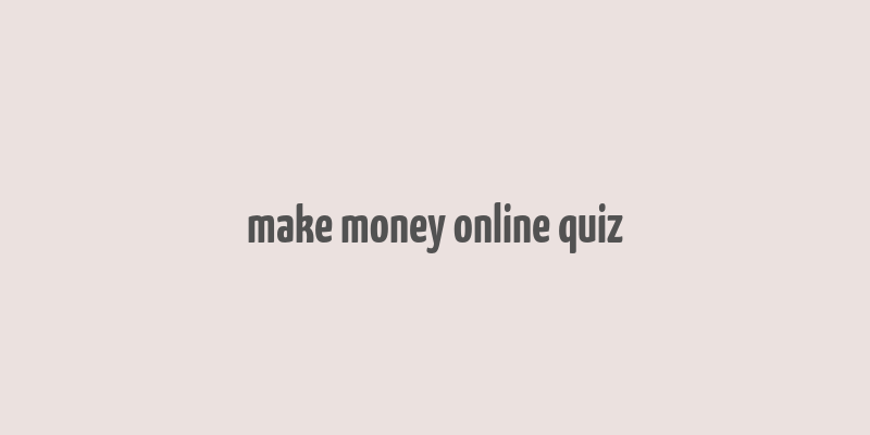 make money online quiz