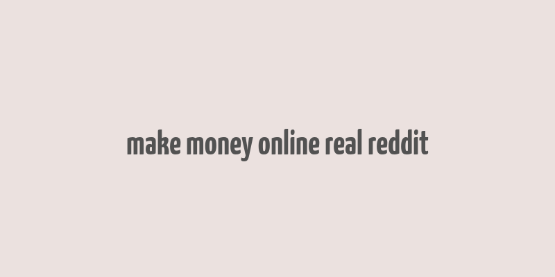 make money online real reddit