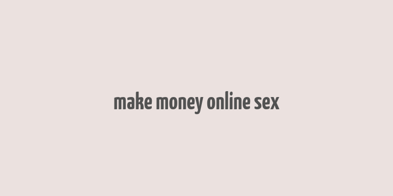 make money online sex