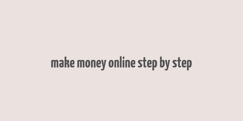 make money online step by step