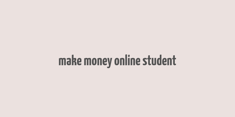 make money online student