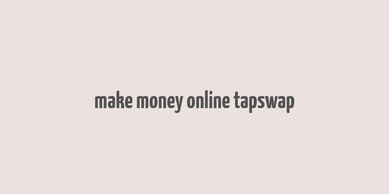 make money online tapswap