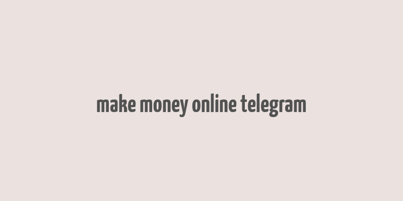 make money online telegram