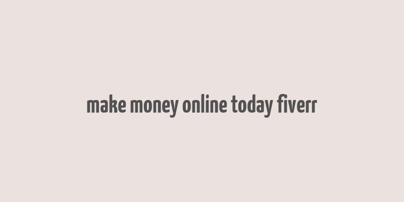 make money online today fiverr